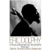 Eric Dolphy: A Musical Biography and Discography (Simosko Vladimir)