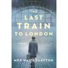 Last Train to London (Meg Waite Clayton)(Brožovaná)