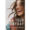 Own your Everyday: Overcome the Pressure to Prove and Show up for What you Were Made to Do (Jordan Lee Dooley)(Pevná)