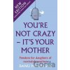 You're Not Crazy - It's Your Mother - Danu Morrigan
