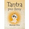 Tantra pro ženy - Rozvíjení ženské sexuální energie (Mantak Chia)
