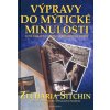 Výpravy do mýtické minul… (Zecharia Sitchin)