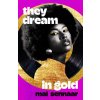 They Dream In Gold