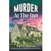 Murder at the Inn: An utterly gripping English cozy murder mystery (Gayle Katie)