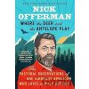 Where the Deer and the Antelope Play The Pastoral Observations of One Ignorant American Who Likes to Walk Outside - Offerman Nick