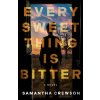 Every Sweet Thing Is Bitter - Samantha Crewson