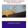 Robert Burns songs for Guitalele (Ondrej Sarek)(Brožovaná)