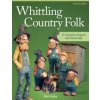 Whittling Country Folk, Revised Edition