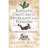 Fantastic Creatures in Mythology and Folklore (Juliette Wood)(Brožovaná)