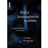 Srdce kontemplativní modlitby (Cynthia Bourgeault)