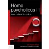 Homo psychoticus III