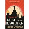 Caught in the Revolution - Helen Rappaport