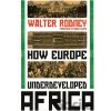 How Europe Underdeveloped Africa - Walter Rodney