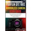 Fujifilm GFX 100S Mirrorless Camera User Guide (Alexander P. Barnes)(Brožovaná)