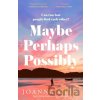 Maybe, Perhaps, Possibly - Joanna Glen