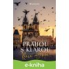 E-kniha Prahou s Klárou - Klára Hášová, David Černý
