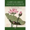 Cuerpo de Oriente, mente de Occidente: Psicología y sistema de chakras como vía de autoconocimiento y equilibrio personal