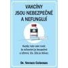 Vakcíny jsou nebezpečné a nefungují Každý kdo vám tvrdí že očkování je bezpečné a účinné lže - Coleman Vernon