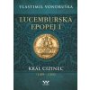 Lucemburská epopej I - Vlastimil Vondruška