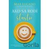 Ako sa rodí šťastie - Max Lucado