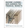Machine Learning and Data Sciences for Financial Markets: A Guide to Contemporary Practices (Capponi Agostino)
