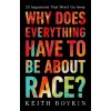 Why Does Everything Have to Be About Race? - Keith Boykin