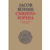 Christosophia čili Cesta ke Kristu a jiné texty - Jacob Böhme
