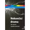 Lyons Scott: Nekončící drama - Jak zmírnit vypjaté prožívání (Závislost na dramatu je mnohem víc než pouhé hlasité volání po pozornosti. Je to způsob jak se člověk snaží existovat ve světě, s nímž nen