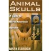 Animal Skulls: A Guide to North American Species (Elbroch Mark)