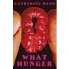 What Hunger - Catherine Dang, Little, Brown