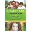 Dvacet rad rodičům aneb Praktický návod jak bez větších karambolů vychovat své děti - Oates Kim