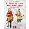 ultima vittoria della Serenissima. 1716. L'assedio di Corfù (Alberto Prelli,Bruno Mugnai)(Kniha)