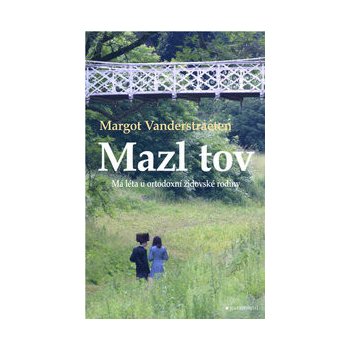 Mazl tov - Má léta u ortodoxní židovské rodiny - Margot Vanderstraeten od  11,04 € - Heureka.sk