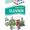 Slovensko - maďarský obrázkový slovník pre 1. - 4. roč. ZŠ s VJM