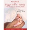Acupoint and Trigger Point Therapy for Babies and Children: A Parents Healing Touch Finando DonnaPaperback