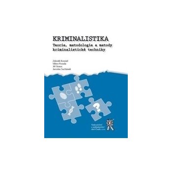 Kriminalistika - Teorie, metodologie a metody kriminalistické techniky - Zdeněk Konrád:Viktor Porada:Jiří Štraus:Jaroslav S