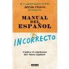 Manual del Incorrecto Espa?ol / A Manual of Incorrect Spanish (Chávez,Adrián)(Brožovaná)