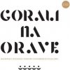 Gorali na Orave: Nahrávky súčasnej podoby hudobného folklóru - Gorali na Orave
