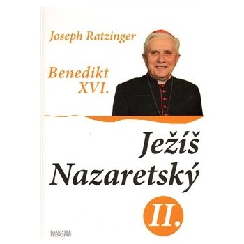 Ježíš Nazaretský II. - Benedikt XVI., Joseph Ratzinger