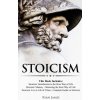 Stoicism: 3 Books in One - Stoicism: Introduction to the Stoic Way of Life, Stoicism Mastery: Mastering the Stoic Way of Life, S (James Ryan)