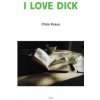 I Love Dick (Chris Kraus)(Brožovaná)