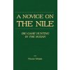 Novice On The Nile - Big Game Hunting In The Sudan (Frank Weber)(Brožovaná)