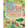 Moje super aktivity v prírode - Josie Jeffery