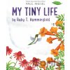 My Tiny Life by Ruby T. Hummingbird - Paul Meisel