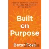 Built on Purpose - Betsy Fore
