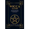 Wicca Altar: Wiccan Tools for Spells, and Casting Your Circle (Valerie W Holt)(Brožovaná)