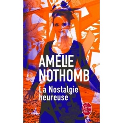 La nostalgie heureuse. Eine heitere Wehmut, französische Ausgabe - Nothomb, Amélie