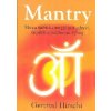 Hirschi Gertrud: Mantry - Slova nabitá energií ... (Mantry jsou slabiky, slova nebo celé věty, jež se zpívají nebo opakují nahlas, šeptem nebo v duchu. Společně s mudrami a meditací jsou velikou silou
