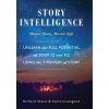 Story Intelligence: Master Story, Master Life (Stone Richard)