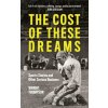 The Cost of These Dreams - Wright Thompson